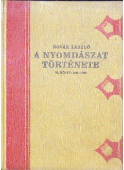 Novák László - A nyomdászat története VI. könyv (1868-1900), Budapest 1929 antikvár könyv