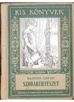 Kardos Árpád - Szobakertészet Kardos Árpád - Szobakertészet, Budapest 0 antikvár könyv