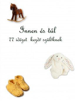  - Innen és túl - 77 idézet kezdő szülőknek, null 2017 antikvár könyv