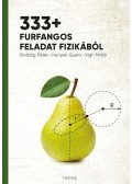 Gnädig Péter, Honyek Gyula , Vigh Máté - 333+ furfangos feladat fizikából