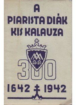  - A piarista diák  kis kalauza 1642-1942, Budapest 1943 antikvár könyv