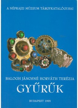 Horváth Terézia, Balogh Jánosné - Gyűrűk Horváth Terézia, Balogh Jánosné - Gyűrűk, Budapest 1999 antikvár könyv
