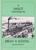 Koltai Györgyné - A vasút története - Megy a gőzös...