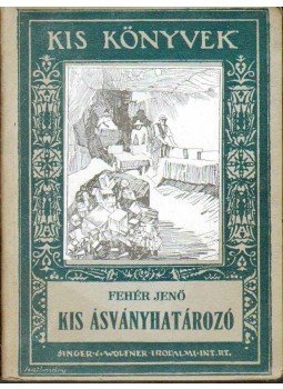 Fehér Jenő - Kis ásványhatározó Fehér Jenő - Kis ásványhatározó, Budapest 1927 antikvár könyv