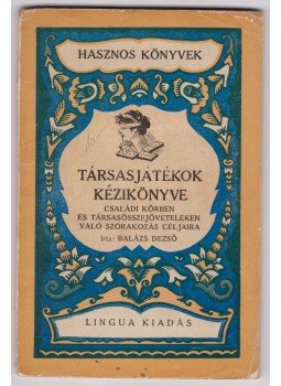 Balázs Dezső Dr. - Társasjátékok kézikönyve Balázs Dezső Dr. - Társasjátékok kézikönyve, Budapest 0 antikvár könyv