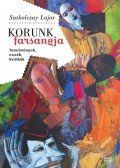 Szakolczay Lajos - Korunk farsangja - Tanulmányok, esszék, kritikák