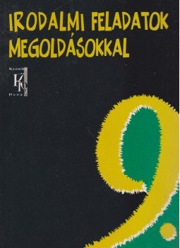Vasy Géza, Vasy Gézáné - Irodalmi feladatok megoldásokkal 9. évfolyam Vasy Géza, Vasy Gézáné - Irodalmi feladatok megoldásokkal 9. évfolyam, Budapest 2003 antikvár könyv