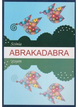 Színia Bodnár Erika - Abrakadabra Színia Bodnár Erika - Abrakadabra, Budapest 2013 antikvár könyv