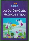 Színia Bodnár Erika - Az öltözködés mágikus titkai