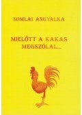 Somlai Angyalka - Mielőtt a kakas megszólal...