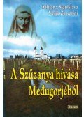 Mirjana Stanislava Vasilj-Zuccarini - A Szűzanya hívása Medugorjéból