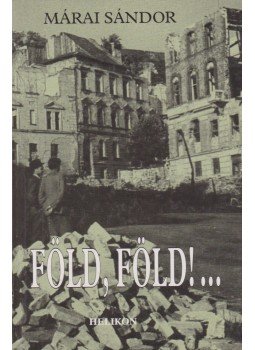Márai Sándor - Föld, föld!... Márai Sándor - Föld, föld!..., Budapest 2000 antikvár könyv