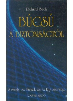 Bach, Richard - Búcsú a biztonságtól Bach, Richard - Búcsú a biztonságtól, Budapest 2002 antikvár könyv