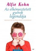 Alfie Kohn - Az elkényeztetett gyerek legendája