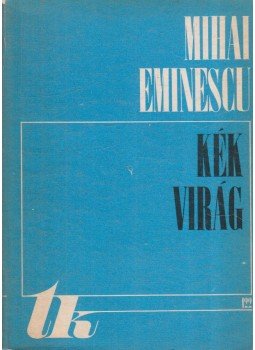 Eminescu, Mihai - Kék virág Eminescu, Mihai - Kék virág, Kolozsvár 1973 antikvár könyv