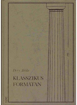 Déry Attila - Klasszikus formatan Déry Attila - Klasszikus formatan, Budapest 2005 antikvár könyv