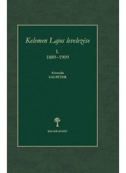 Sas Péter - Kelemen Lajos levelezése I. 1889 - 1909 Sas Péter - Kelemen Lajos levelezése I. 1889 - 1909, null 2017 antikvár könyv
