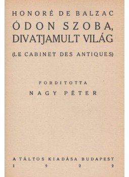 Honoré de Balzac - Ódon szoba, divatjamult világ Honoré de Balzac - Ódon szoba, divatjamult világ, Budapest 1922 antikvár könyv