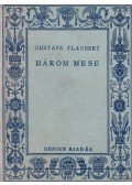 Gustave Flaubert - Három mese