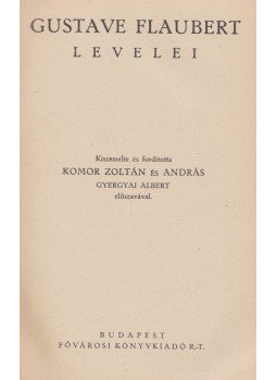 Gustave Flaubert - Gustave Flaubert levelei Gustave Flaubert - Gustave Flaubert levelei, Budapest 0 antikvár könyv