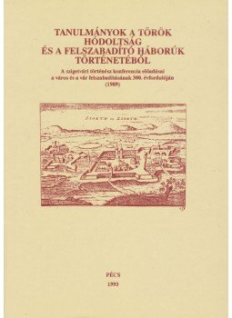 Szita László - Tanulmányok a török hódoltság és a felszabadító háborúk történetéből, Pécs 1993 antikvár könyv