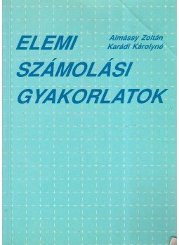 Almássy Zoltán, Karádi Károlyné - Elemi számolási gyakorlatok, Budapest 1993 antikvár könyv