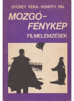 Gyürey Vera, Honffy Pál - Mozgófénykép (dedikált) Gyürey Vera, Honffy Pál - Mozgófénykép (dedikált), Budapest 1984 antikvár könyv