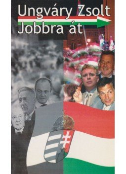Ungváry Zsolt - Jobbra át (dedikált) Ungváry Zsolt - Jobbra át (dedikált), Budapest 2004 antikvár könyv