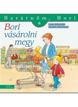 Liane Schneider , Annette Steinhauer - Bori vásárolni megy - Barátnőm, Bori Liane Schneider , Annette Steinhauer - Bori vásárolni megy - Barátnőm, Bori, null 2017 antikvár könyv
