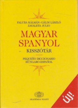 Gáldi László, Faluba Kálmán, Zavaleta Kálmán - Magyar-spanyol kisszótár Gáldi László, Faluba Kálmán, Zavaleta Kálmán - Magyar-spanyol kisszótár, Budapest 2004 antikvár könyv