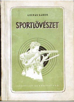 Gulyás Gábor - Sportlövészet Gulyás Gábor - Sportlövészet, 1953 antikvár könyv