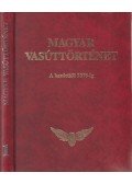 Barkóczi Jolán,dr. Csikós Mihály,Dr. Horváth Ferenc,Jelinek István,Dr. Komoróczy István,Dr. Rubinszki Mihály,Malatinszky Sándor,Mamusich Tamás,Nemeskéri Kiss Géza,Ragó Mihály - Magyar vasúttörténet 1.