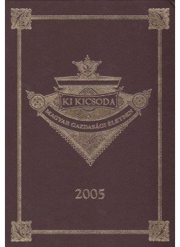 Dr. Kupa Mihály, Széles Gábor, Nyers Rezső, Török Ádám - Ki kicsoda a magyar gazdasági életben 2005 Dr. Kupa Mihály, Széles Gábor, Nyers Rezső, Török Ádám - Ki kicsoda a magyar gazdasági életben 2005, Budapest 2005 antikvár könyv