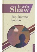 Shaw, Irwin - Pap, katona, kondás