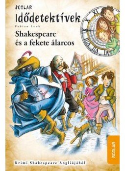 Fabian Lenk - Shakespeare és a fekete álarcos - Idődetektívek 21. Fabian Lenk - Shakespeare és a fekete álarcos - Idődetektívek 21., Budapest 2017 antikvár könyv
