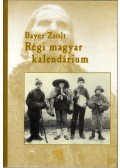 Bayer Zsolt - Régi magyar kalendárium