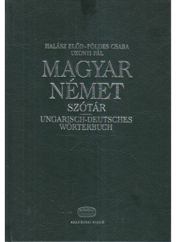 Halász Előd, Földes Csaba, Uzonyi Pál - Magyar-német szótár Halász Előd, Földes Csaba, Uzonyi Pál - Magyar-német szótár, Budapest 2004 antikvár könyv