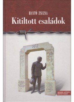 Hantó Zsuzsa - Kitiltott családok Hantó Zsuzsa - Kitiltott családok, Budapest 2010 antikvár könyv