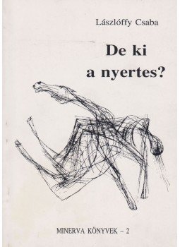 Lászlóffy Csaba - De ki a nyertes? (dedikált) Lászlóffy Csaba - De ki a nyertes? (dedikált), Kolozsvár 1995 antikvár könyv