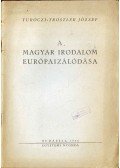 Turóczi-Trostler József - A magyar irodalom európaizálódása