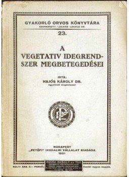 Dr. Hajós Károly - A vegetatív idegrendszer megbetegedései Dr. Hajós Károly - A vegetatív idegrendszer megbetegedései, Budapest 1931 antikvár könyv