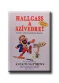Andrew Matthews - Hallgass a szívedre!