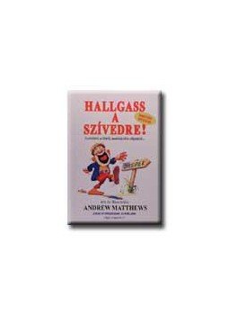 Andrew Matthews - Hallgass a szívedre! Andrew Matthews - Hallgass a szívedre!, null 2002 antikvár könyv