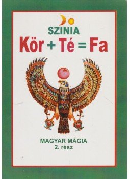 Bodnár Erika, Színia - Kör+Té=Fa Bodnár Erika, Színia - Kör+Té=Fa, 0 antikvár könyv