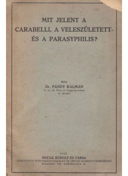 Dr. Pándy Kálmán - Mit jelent a carabelli, a veleszületett- és a parasyphilis, Budapest 1940 antikvár könyv
