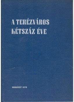 Pille György - A Terézváros kétszáz éve, Budapest 1970 antikvár könyv