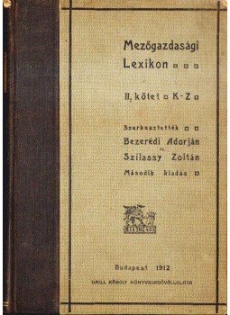 Bezerédj Adorján (szerk.), Szilassy Zoltán - Mezőgazdasági lexikon II. Bezerédj Adorján (szerk.), Szilassy Zoltán - Mezőgazdasági lexikon II., Budapest 1912 antikvár könyv