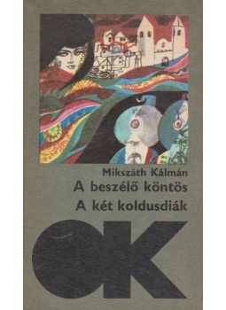 Mikszáth Kálmán - A két koldusdiák / A beszélő köntös Mikszáth Kálmán - A két koldusdiák / A beszélő köntös, Budapest 1983 antikvár könyv