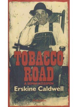 Caldwell, Erskine - Tobacco Road Caldwell, Erskine - Tobacco Road, Budapest 2007 antikvár könyv
