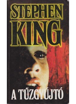 Stephen King - A tűzgyújtó Stephen King - A tűzgyújtó, Budapest 1996 antikvár könyv
